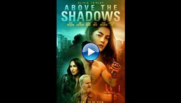 Above the Shadows (2019)