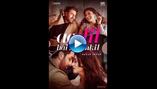 Ae Dil Hai Mushkil (2016)