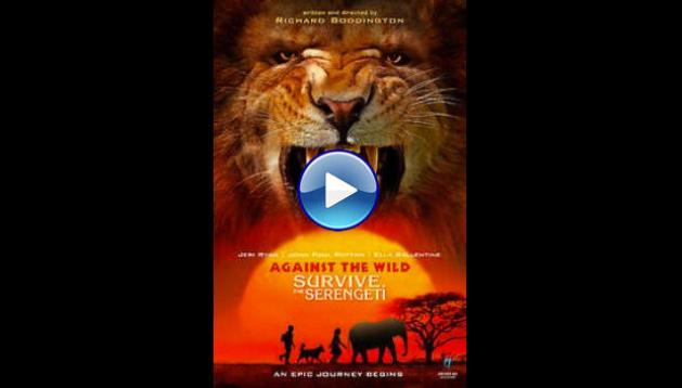 Against the Wild 2: Survive the Serengeti (2016)