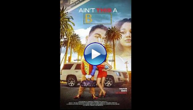 Ain't This a B (2025) HD Full Movie Watch Online Free