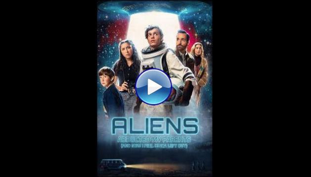 Aliens Abducted My Parents and Now I Feel Kinda Left Out (2023)