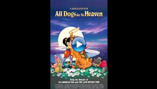 All Dogs Go to Heaven (1989)