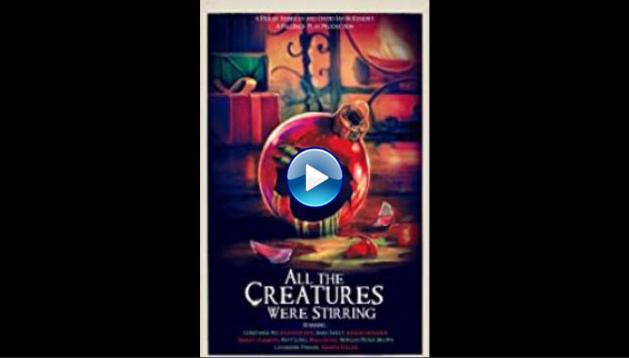 All the Creatures Were Stirring (2018)