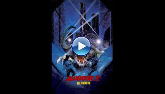 Alligator II: The Mutation (1991) HD Full Movie Watch Online Free