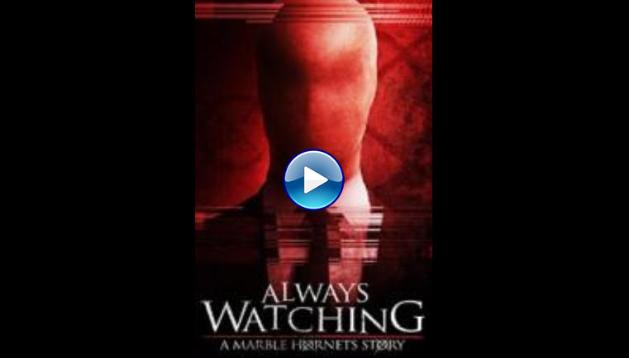 Always Watching: A Marble Hornets Story (2015)