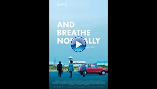 And Breathe Normally (2018)