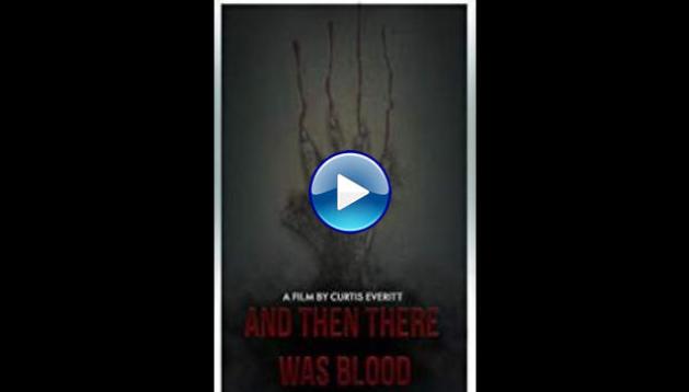 And Then There Was Blood (2017)