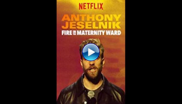 Anthony Jeselnik: Fire in the Maternity Ward (2019)