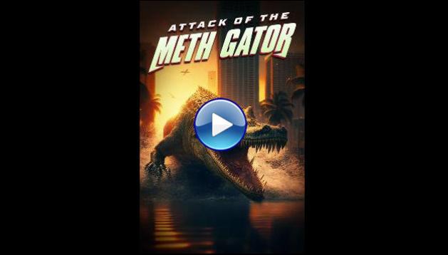 Attack of the Meth Gator (2023)