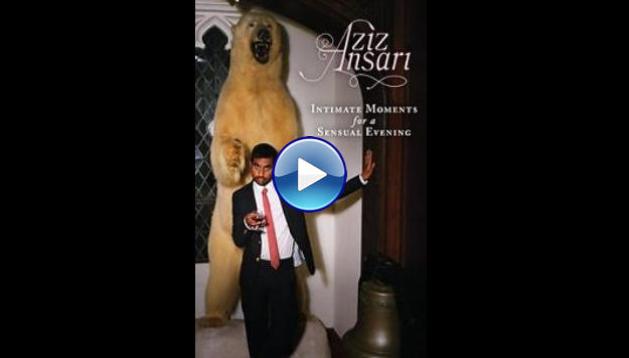 Aziz Ansari: Intimate Moments for a Sensual Evening (2010)