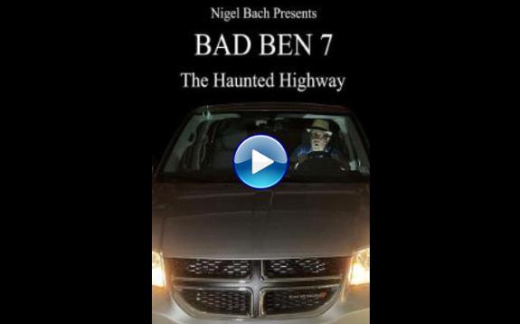 Bad Ben 7: The Haunted Highway (2019)