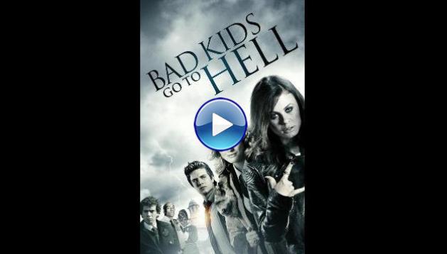 Bad Kids Go to Hell (2012)