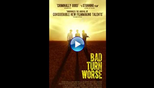 Bad Turn Worse (2013)