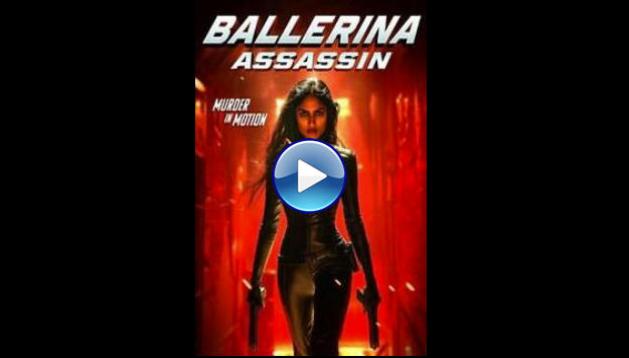 Ballerina Assassin (2025) HD Full Movie Watch Online Free