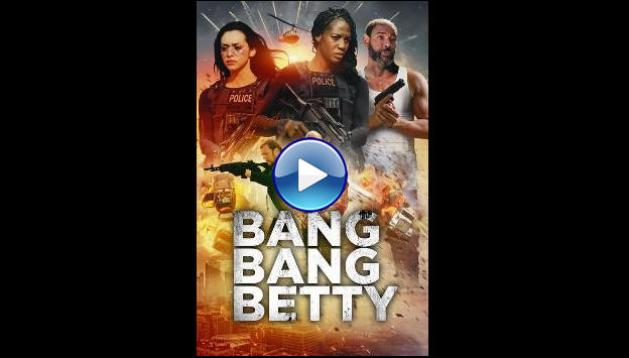 Bang Bang Betty (2023)