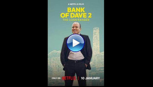 Bank of Dave 2 : The Loan Ranger (2025)