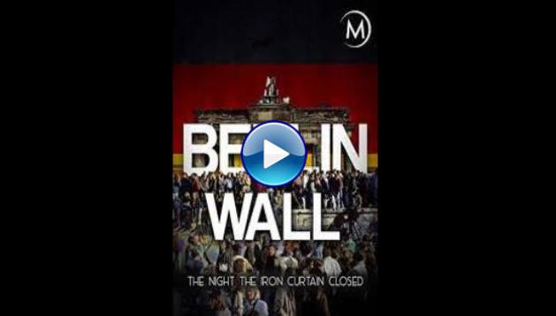 Berlin Wall: The Night the Iron Curtain Closed (2014)