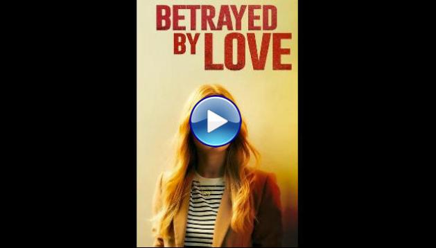 Betrayed by Love (2024)