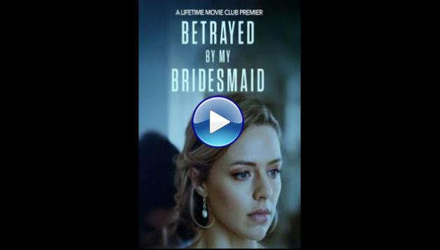 Betrayed by My Bridesmaid (2022)