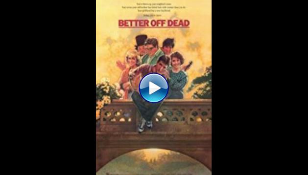 Better Off Dead... (1985)