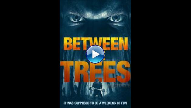 Between the Trees (2018)