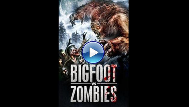 Bigfoot Vs. Zombies (2016)