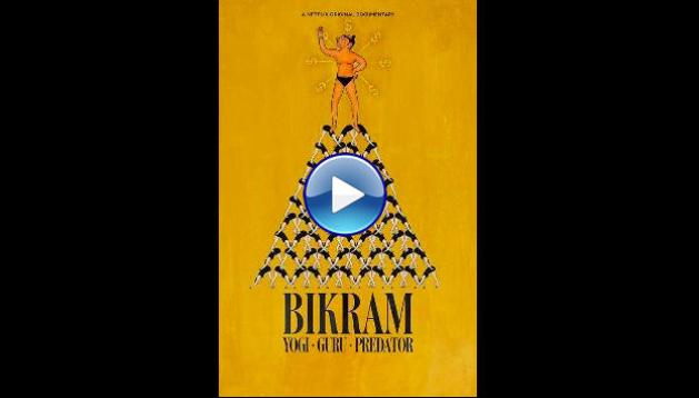 Bikram: Yogi, Guru, Predator (2019)