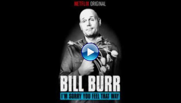 Bill Burr: I'm Sorry You Feel That Way (2014)