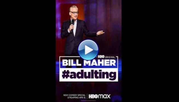 Bill Maher: #Adulting (2022)