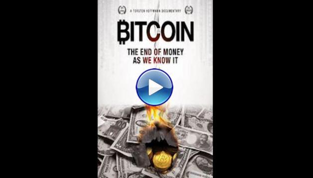 Bitcoin: The End of Money as We Know It (2015)