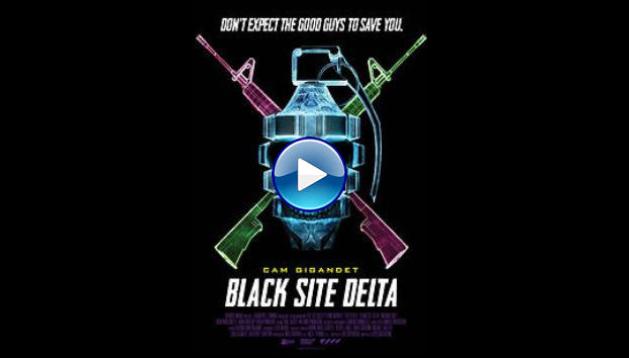 Black Site Delta (2017)