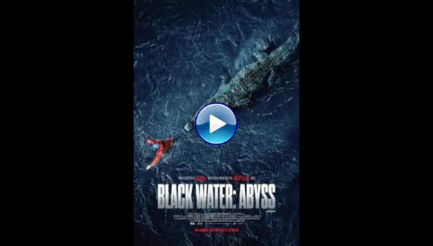 Black Water: Abyss (2020)