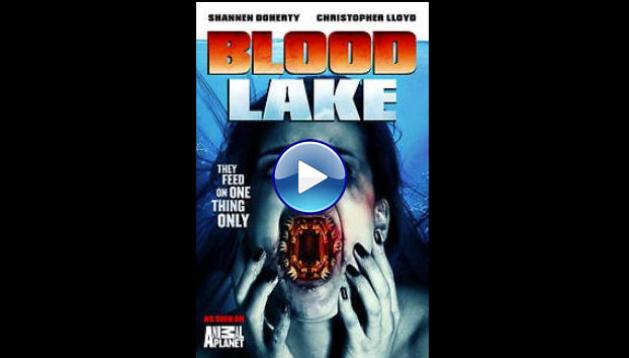 Blood Lake: Attack of the Killer Lampreys (2014)