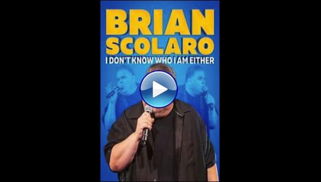Brian Scolaro: I Don't Know Who I Am Either (2024)