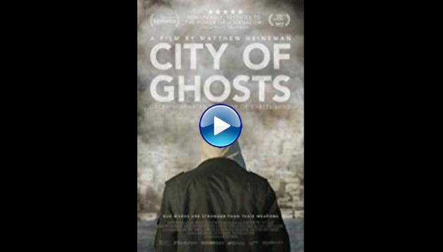 City of Ghosts (2017) HD  Full Movie Watch Online Free