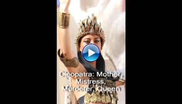 Cleopatra: Mother, Mistress, Murderer, Queen (2016)