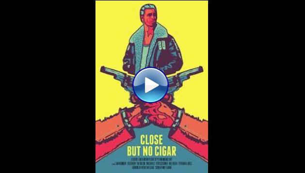 Close But No Cigar (2017)