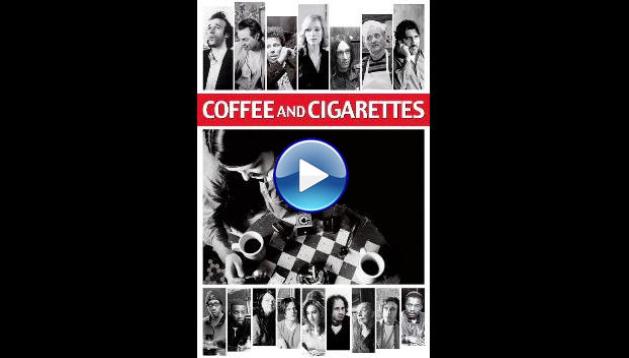 Coffee and Cigarettes (2003)