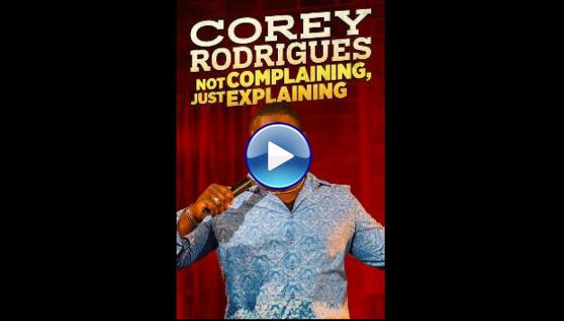 Corey Rodrigues: Not Complaining, Just Explaining (2024)