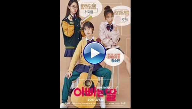 Daddy You Daughter Me (2017) Abbaneun Ddal 