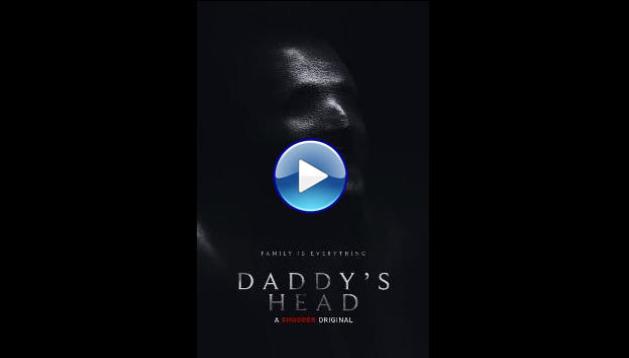 Daddy's Head (2024) HD Full Movie Watch Online Free