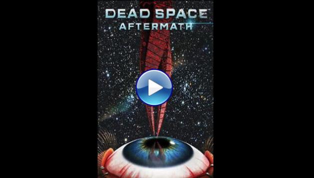 Dead space: Aftermath (2011) HD Full Movie Watch Online Free