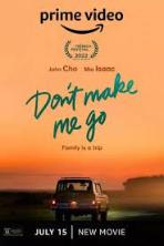 Don�t Make Me Go (2022)