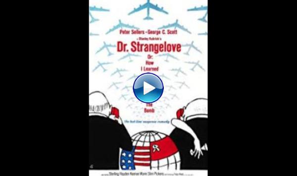 Dr. Strangelove or: How I Learned to Stop Worrying and Love the Bomb (1964)