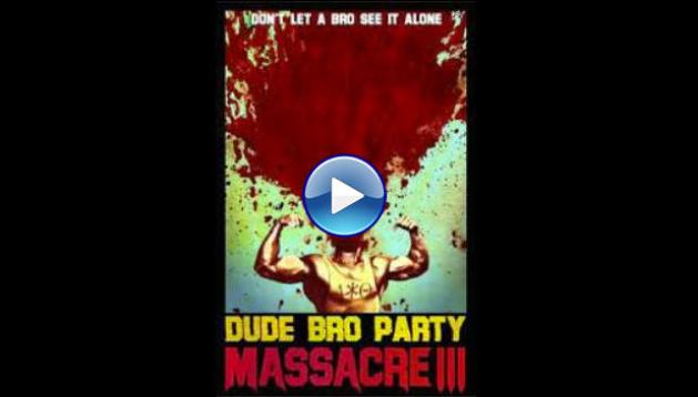 Dude Bro Party Massacre III (2015)