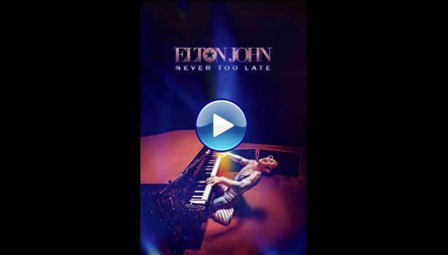 Elton John: Never Too Late (2024)