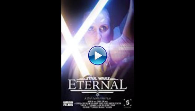 Eternal: A Star Wars Fan Film (2017)