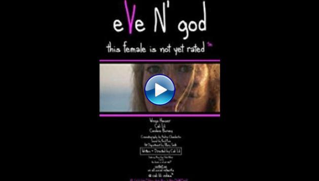 Eve N' God: This Female is Not Yet Rated (2019) HD Full Movie Watch Online Free