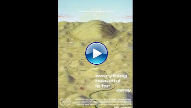 Everything Beautiful Is Far Away (2017)