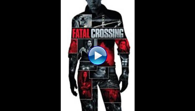 Fatal Crossing (2017) HD Full Movie Watch Online Free
